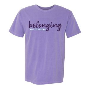 2025 "Belonging Not Othering" T-Shirt